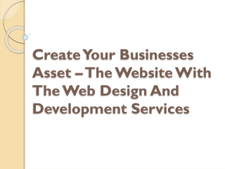 Create Your Businesses Asset – The Website With The Web Design And Development