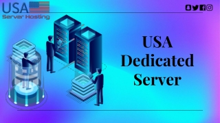 Purchase an USA Dedicated Server from USA Server Hosting for Top-Notch Performan