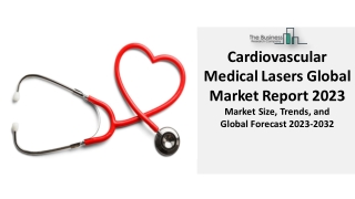 Cardiovascular Medical Lasers Market 2023 : Size, Growth, Industry Analysis