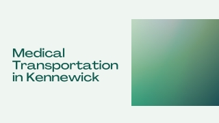 Medical Transportation in Kennewick - PPT