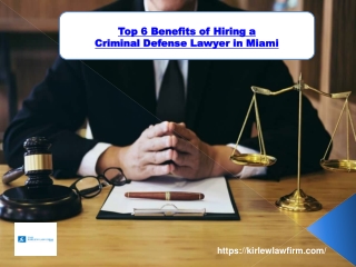 Top 6 Benefits of Hiring a Criminal Defense Lawyer in Miami