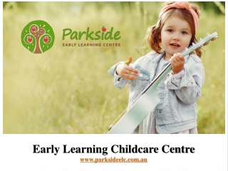 Early Learning Childcare Centre - parksideelc.com.au