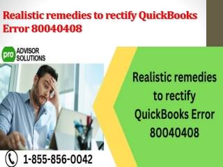 Realistic remedies to rectify QuickBooks Error 80040408