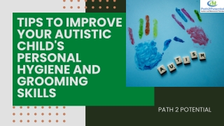 Tips to Improve Your Autistic Child's Personal Hygiene and Grooming Skills