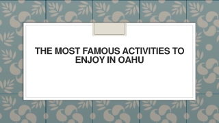 The Most Famous Activities to Enjoy in Oahu
