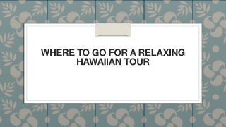 Where to Go for a Relaxing Hawaiian Tour