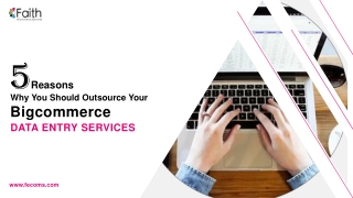 5 Reasons Why You Should Outsource Your BigCommerce Data Entry Services