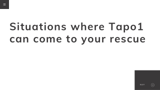 Situations where Tapo1 can come to your rescue