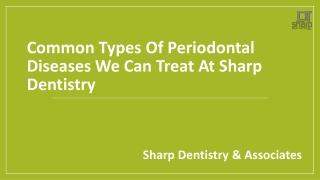 Common Types of Periodontal Diseases We Can Treat at Sharp Dentistry