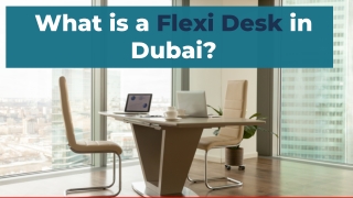 What is a Flexi Desk in Dubai