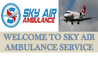 Get Air Ambulance in Ranchi with all Necessary Medical Support  Facilities