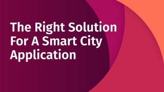 The Right Solution For A Smart City Application