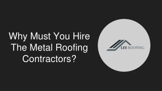 Why Must You Hire The Metal Roofing Contractors?