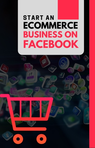 Start an eCommerce Business on Facebook