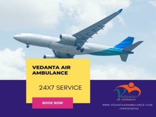 Vedanta Air Ambulance in Mumbai with Special Care at a Low Cost