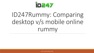 ID247Rummy: Comparing desktop vs mobile online rummy