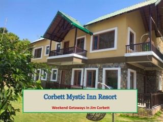 Weekend Getaways In Jim Corbett   - Corbett Mystic Inn Jim Corbett