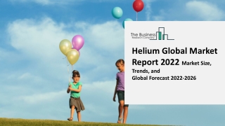 Helium Global Market Size, Share, Growth, Trends, By Phase, By Type, By Application, By End User, By Region and Forecast