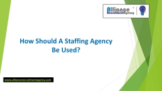 How should a staffing agency be used