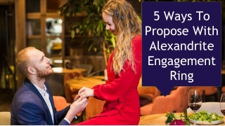 5 Ways To Propose With Alexandrite Engagement Ring