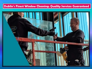 Dublin's Finest Window Cleaning Quality Services Guaranteed