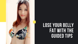 Lose your belly fat with the guided tips