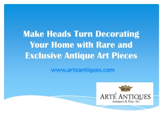 Make Heads Turn Decorating Your Home with Rare and Exclusive Antique Art Pieces