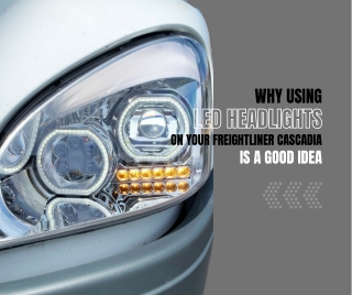 Why Using LED Headlights on Your Freightliner Cascadia is a Good Idea