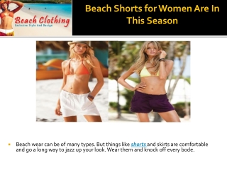 Beach shorts for women are in this season