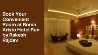 Book Your Convenient Room at Roma Kristo Hotel Run by Rakesh Rajdev