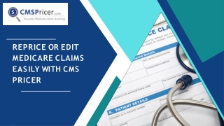 Reprice or Edit Medicare Claims Easily with CMS Pricer