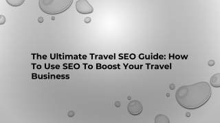 The Ultimate Travel SEO Guide: How To Use SEO To Boost Your Travel Business