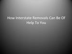 How Interstate Removals Can Be Of Help To You