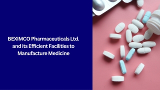 BEXIMCO Pharmaceuticals Ltd. and its Efficient Facilities to Manufacture Medicine