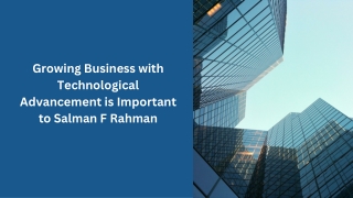 Growing Business with Technological Advancement is Important to Salman F Rahman