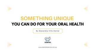 Something Unique You Can Do for Your Oral Health