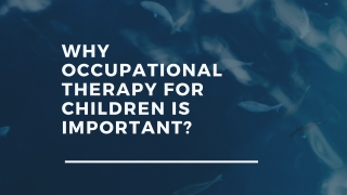 why occupational therapy for children is important