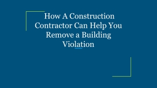 How A Construction Contractor Can Help You Remove a Building Violation