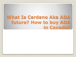 What Is Cardano Aka ADA future? How to buy ADA in Canada?