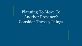 Planning To Move To Another Province_ Consider These 5 Things