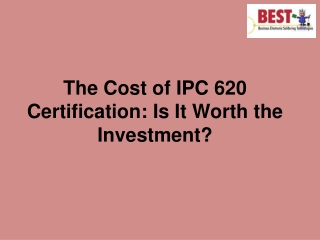 The Cost of IPC 620 Certification: Is It Worth the Investment?
