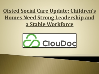 Ofsted Social Care Update - Children’s Homes Need Strong Leadership and a Stable Workforce