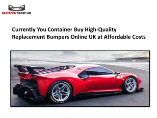 Currently You Container Buy High-Quality Replacement Bumpers Online UK at Affordable Costs