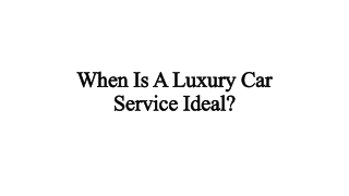 When Is A Luxury Car Service Ideal?