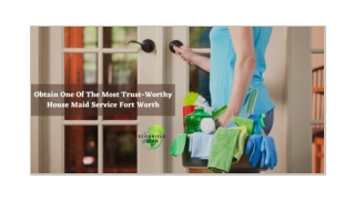Obtain One Of The Most Trust-Worthy House Maid Service Fort Worth