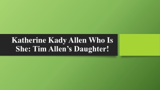 Katherine Kady Allen Who Is She Tim Allen’s Daughter!