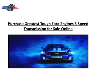 Purchase Greatest Tough Ford Engines 5 Speed Transmission for Sale Online