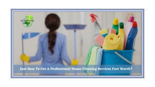 Just How To Get A Professional House Cleaning Services Fort Worth?