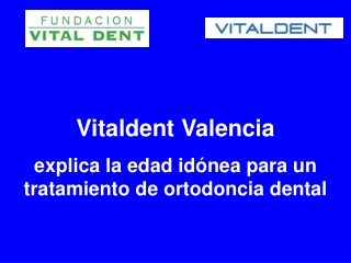 Vitaldent Valencia explica la edad para un tratamiento de or