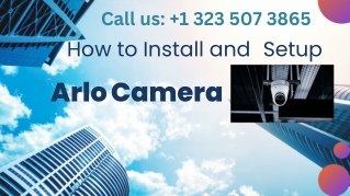 Call us:  1 323 507 3865- How to Setup and Install Arlo Cameras